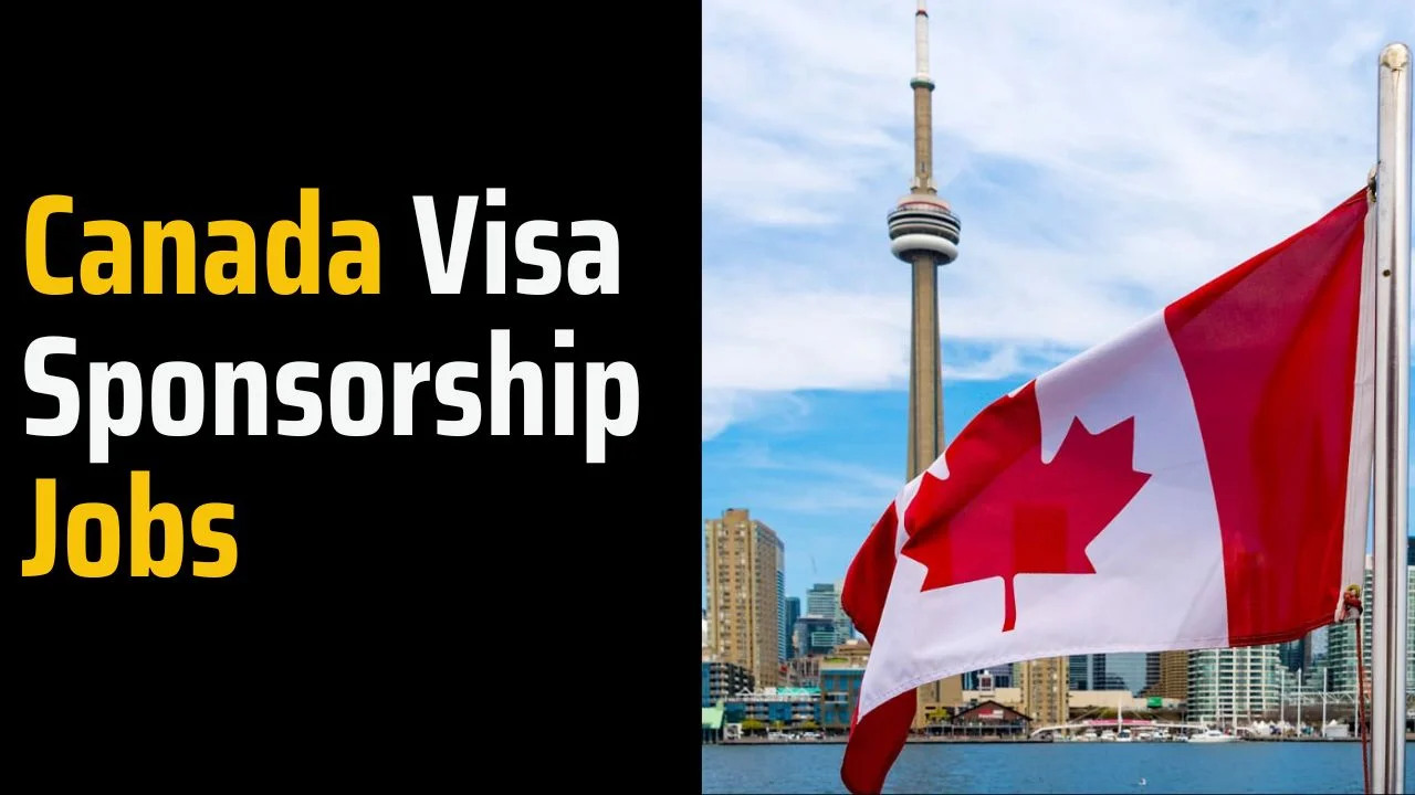 Job Openings in Canada with Sponsorship for Work Visas in 2024 and 2025